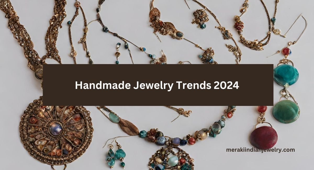 Handmade Jewelry Trends 2024 How to Make Handmade Jewelry Meraki